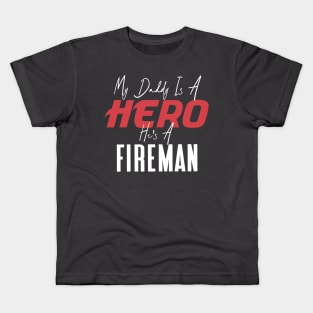 My Daddy Is a Hero He's a Fireman Kids T-Shirt